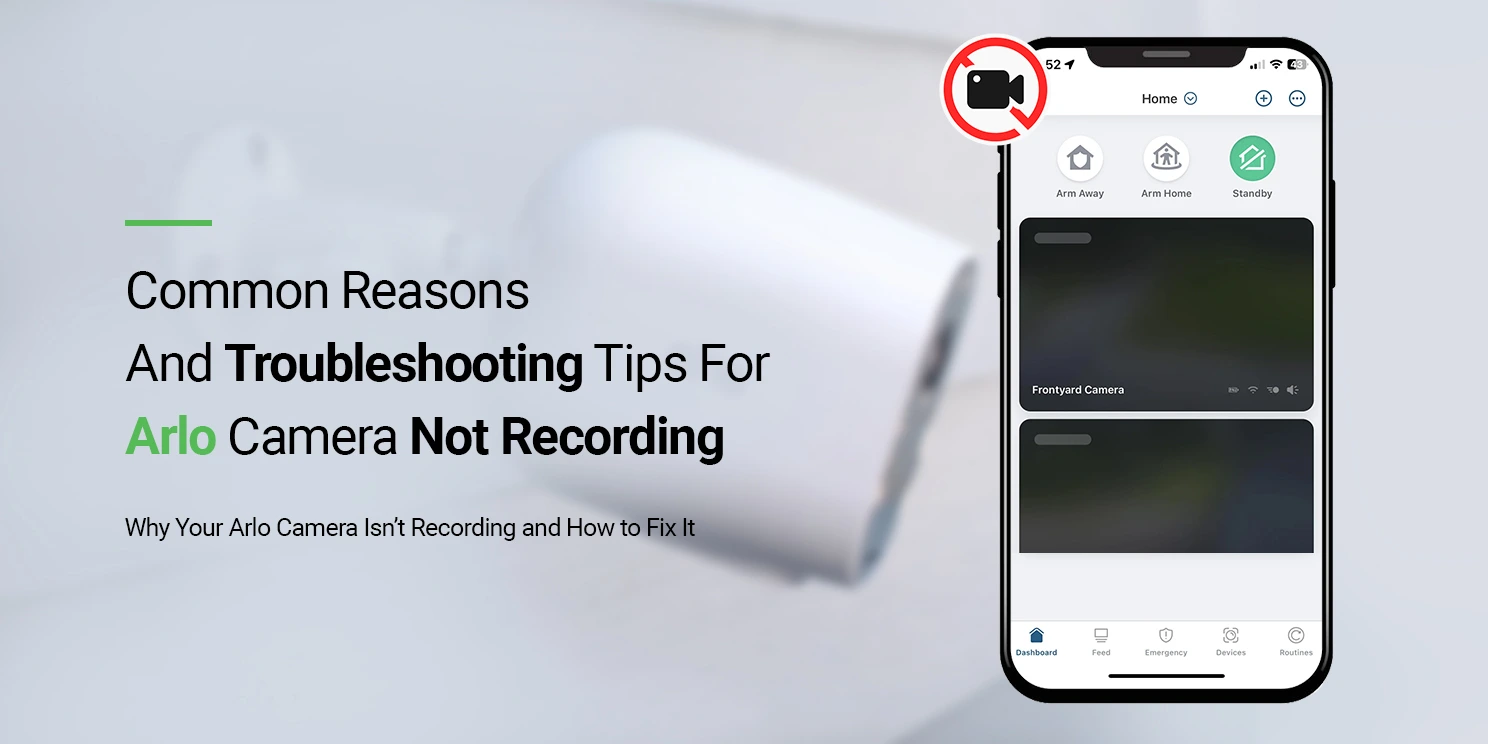 Common Reasons and Troubleshooting Tips for Arlo Camera Not Recording